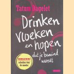 Drinken, vloeken en hopen dat je bemind wordt door Tatum Dagelet