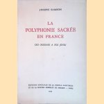 La polyphonie sacr&eacute;e en France des origines &agrave; nos jours door Joseph Samson