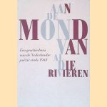 Aan de mond van al die rivieren: een geschiedenis van de Nederlandse po&euml;zie sinds 1945 door Redbad Fokkema