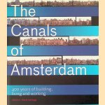 The Canals of Amsterdam: 400 years of Building, Living and Working door Koen Kleijn e.a.