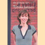 Liefde en bezwering: de po&euml;zie van Tjitske Jansen door Tjitske Jansen
