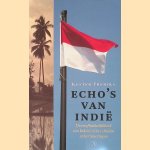 Echo's van Indi&euml;: De onafhankelijkheid van Indonesi&euml; in verhalen en herinneringen
Kester Freriks
&euro;&nbsp;10,00