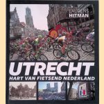 Utrecht: hart van fietsend Nederland door Laurens Hitman
