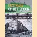 Nostalgie op het spoor: De eerste electrische locomotieven van NS door Carel van Gestel