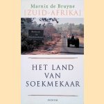 Het land van Soekmekaar: Zuid-Afrika door Marnix de Bruyne