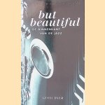 But beautiful: De binnenkant van de jazz door Geoff Dyer