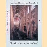 Van aartsbisschop tot zonnelied: Sleutels tot het katholiek erfgoed door Mathieu Spiertz