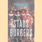 Stadsburgers: Stedelijk burgerschap v&oacute;&oacute;r de Franse Revolutie door Maarten Prak
