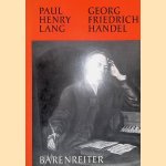 Georg Friedrich H&auml;ndel: Sein Leben, sein Stil und seine Stellung im englischen Geistes- und Kulturleben door Paul Henry Lang