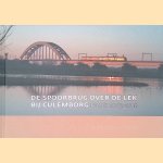 De spoorbrug over de Lek bij Culemborg: foto's 2003-2018 door Kees Wielemaker