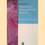 Atlas van Historische Topografische Kaarten Noord-Holland: Bladen van de Chromo-topografische Kaart van het Koninkrijk der Nederlanden: schaal 1:25.000, 1894-1923 door C. Gras e.a.