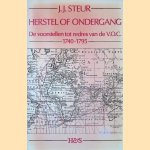 Herstel of ondergang: De voorstellen tot redres van de Verenigde Oost-Indische Compagnie 1740-1795 door J.J. Steur