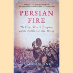 Persian Fire: The First World Empire and the Battle for the West door Tom Holland