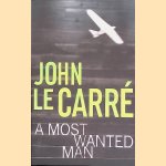 A Most Wanted Man door John Le Carr&eacute;