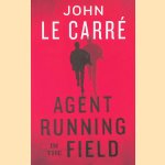 Agent Running in the Field door John Le Carre