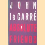 Absolute Friends door John le Carr&eacute;