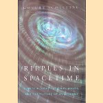 Ripples in Spacetime: Einstein, Gravitational Waves, and the Future of Astronomy door Govert Schilling
