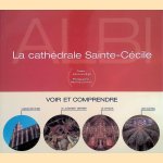 La cath&eacute;drale Sainte-C&eacute;cile d'Albi door Jean-Louis Biget e.a.