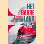 Het barre land: de permanente crisis waarin de wereld zich bevindt door Robert D. Kaplan