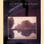 The Work of Atget volume III: The Ancien R&eacute;gime door John Szarkowski e.a.
