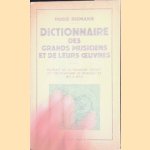 Dictionnaire des grands musiciens et de leurs oeuvres door Hugo Riemann