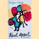 Karel Appel: Schilder door Hugo Claus