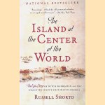 The Island at the Center of the World: The Epic Story of Dutch Manhattan and the Forgotten Colony That Shaped America door Russell Shorto