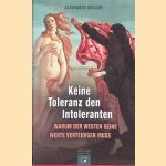 Keine Toleranz den Intoleranten: Warum der Westen seine Werte verteidigen muss door Alexander Kissler