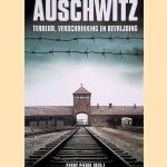 Auschwitz: Terreur, verschrikking en bevrijding door Perry Pierik