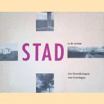 Stad in de ruimte: vier benaderingen van Groningen door Henze Boekhout