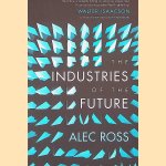 The Industries of the Future door Alec Ross