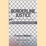 Borderline Justice: The Fight for Refugee and Migrant Rights door Frances Webber