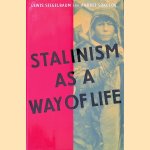 Stalinism as a Way of Life: A Narrative in Documents door Lewis Siegelbaum e.a.