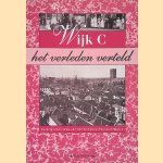 Wijk C, het verleden verteld: Twintig interviews van het Volksbuurtmuseum Wijk C door Marja van der Wees