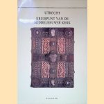 Utrecht, kruispunt van de middeleeuwse kerk: Voordrachten gehouden tijdens het congres ter gelegenheid van tien jaar Medi&euml;vistiek, Faculteit der Letteren, Rijksuniversiteit te Utrecht, 25 tot en met 27 augustus 1988 door J.F.G. - en anderen Veldhuis