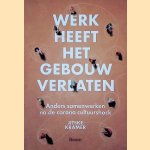 Werk heeft het gebouw verlaten: anders samenwerken na de corona cultuurshock door Jitske Kramer