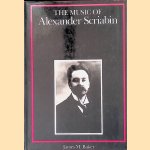 The Music of Alexander Scriabin
James M. Baker
€ 40,00 The Music of Alexander Scriabin
James M. Baker
€ 40,00