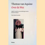 Over de wet: (Summa Theologica I-II, qq. 90-97) door Saint Thomas Aquina e.a.