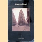Eug&egrave;ne Atget: un choix de photographies extraites de la collection du Mus&eacute;e Carnavalet door Fran&ccedil;oise Reynaud