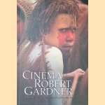 The Cinema of Robert Gardner door Ilisa Barbash e.a.