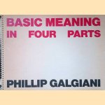 Basic Meaning in Four Parts door Phillip Galgiani