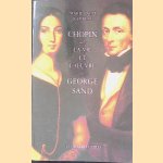 Chopin dans la vie et l'oeuvre de George Sand door Marie-Paule Rambeau