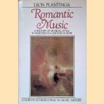 Romantic Music: A History of Musical Style in Nineteenth-century Europe door Leon Plantinga