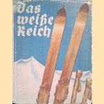 Das wei&szlig;e Reich: Das Hohelied des Berg-Winters: mit Aufnahmen von Meistern der Platte door Carl J. Luther