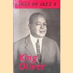 Kings of Jazz *: King Oliver door Martin Williams
