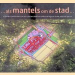 Als Mantels om de Stad...: of hoe IJsselsteiners tussen 1814 en 1940 hun oude vesting een nieuw aanzicht gaven door P.W.A. Broeders