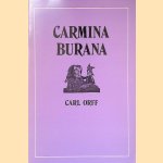 Carmina Burana: Wereldlijke gezangen voor soli en koor met begeleiding van instrumenten en met beelden door Carl Orff e.a.