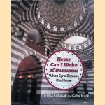 Never Can I Write of Damascus: When Syria Became Our Home door Theresa Kubasak e.a.