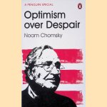 Optimism over Despair: On Capitalism, Empire and Social Change door Noam Chomsky e.a.