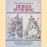 De roos en de ring: De geschiedenis van Prins Giglo en Prins Bolbo: Een spel bij de haard voor grote en kleine kinderen door William Makepeace Thackeray